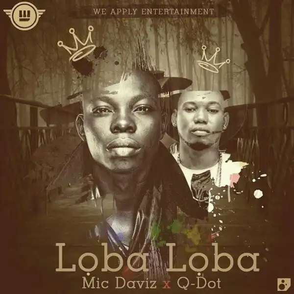 Mic Daviz - Loba Loba Ft. Qdot